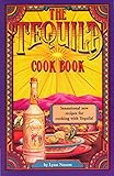 The Tequila Cookbook by