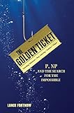 The Golden Ticket: P, NP, and the Search for the Impossible