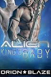 Alien King's Baby (Mpreg Gay Science Fiction Romance)