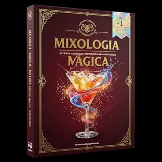 Livro Mixologia Mágica: 60 Drinks Nacionais e Internacionais para Surpreender: Receitas Premium e Técnicas Avançadas para o Bartender Moderno