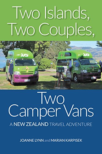 Two Islands, Two Couples, Two Camper Vans: A New Zealand Travel Adventure by Joanne Lynn