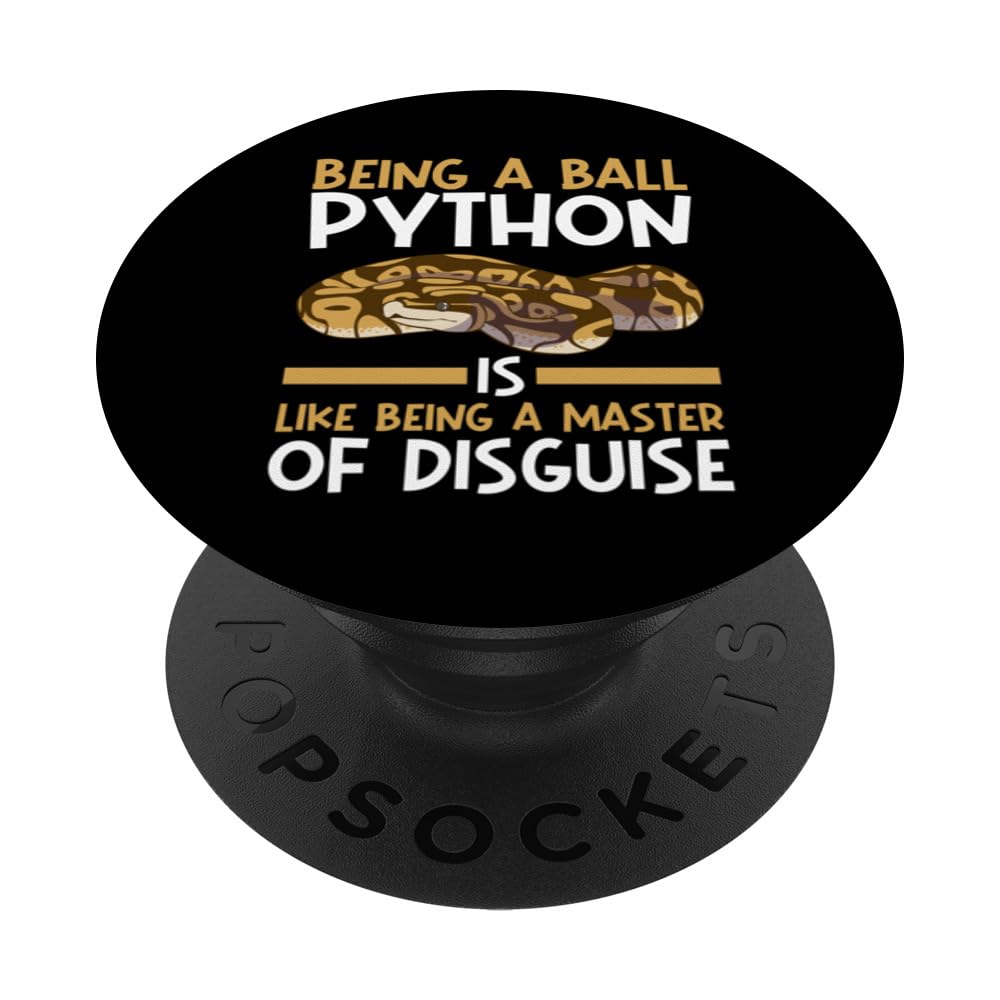 BEING A BALL PYTHON IS LIKE BEING A MASTER OF DISGUISE PopSockets Swappable PopGrip