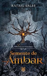 Livro Silhuetas na Penumbra: Semente de Âmbar