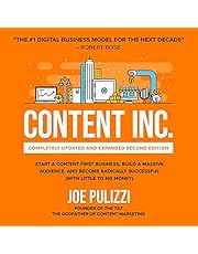 Content Inc.: Completely Updated and Expanded Second Edition: Start a Content-First Business, Build a Massive Audience and Become Radically Successful (with Little to No Money)