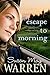Escape to Morning (Team Hope Book 2) by Susan May Warren