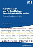 Image de Work Motivation and Pro-Social Behavior in the Delivery of Public Services: Theoretical and Empirical Insights (Globethics.net Theses Series) (Volume