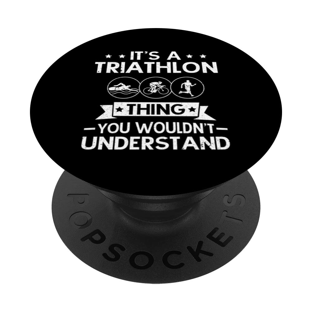 It's A Triathlon Thing You Wouldn't Understand Triathlete PopSockets Swappable PopGrip