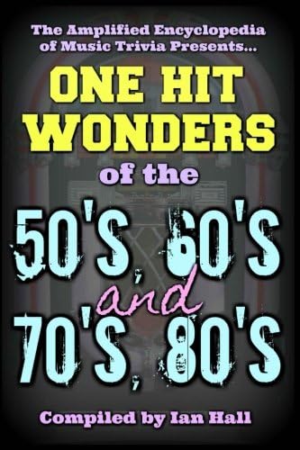 The Amplified Encyclopedia of Music Trivia: One Hit Wonders of the 50's 60's 70's and 80's: Volume 4 (50607080)