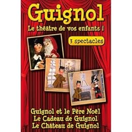 Guignol, Le Théâtre De Vos Enfants ! - 3 Spectacles : Guignol Et Le Père Noël / Le Cadeau De Guignol / Le Château De Guignol