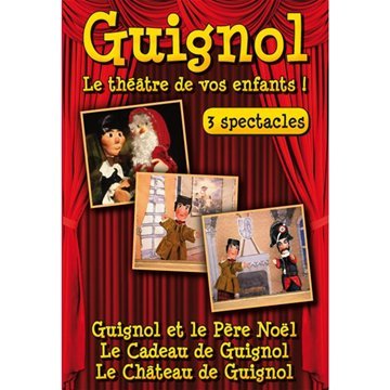 Guignol, Le Théâtre De Vos Enfants ! - 3 Spectacles : Guignol Et Le Père Noël / Le Cadeau De Guignol / Le Château De Guignol