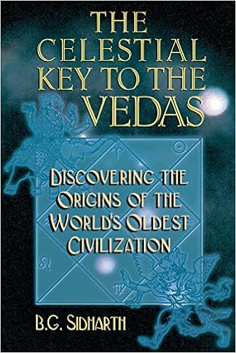 The Celestial Key to the Vedas: Discovering the Origins of the World's Oldest Civilization, by B. G. Sidharth