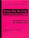 Russia after the Coup : Politics and Economics, Perspectives from the Russian Press August 1991 to February 1993, Supplement to the 8th Edition of The U. S. S. R. Today, , 0913601888
