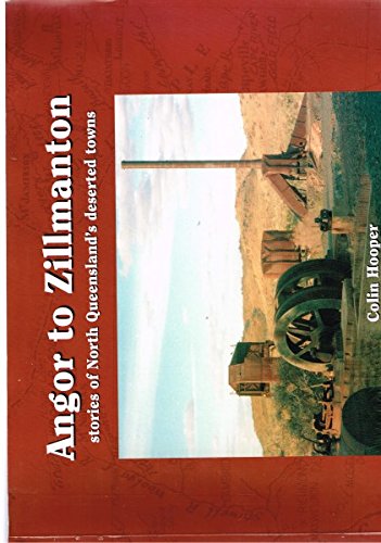 Angor to Zillmanton : stories of North Queensland's deserted towns