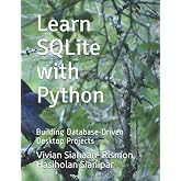 Learn SQLite with Python: Building Database-Driven Desktop Projects
