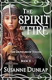 The Spirit of Fire (The Orphans of Tolosa Book 2) by 