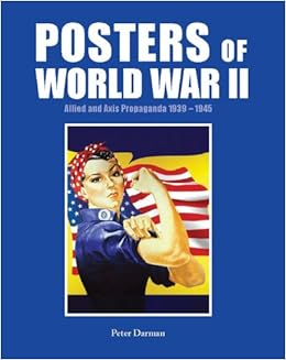 Posters Of World War Ii Allied And Axis Propaganda 1939 1945 Darman Peter Amazon Com Books