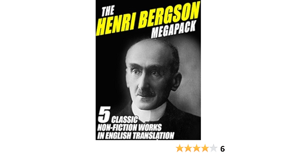 The Henri Bergson Megapack 5 Classic Non Fiction Works In English Translation Kindle Edition By Bergson Henri Politics Social Sciences Kindle Ebooks Amazon Com