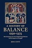 Image de A History of Balance, 1250-1375: The Emergence of a New Model of Equilibrium and its Impact on Thought