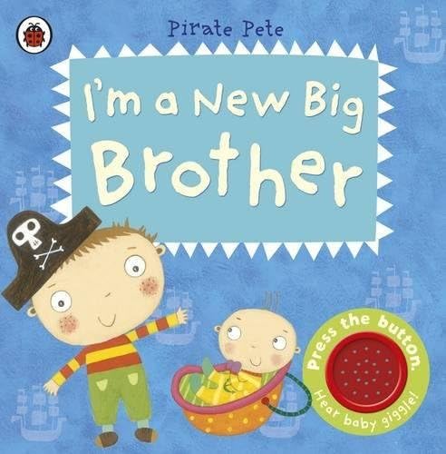I'm a New Big Brother Pirate Petes A Sound Book for Little Hands