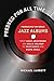 Pressed for All Time: Producing the Great Jazz Albums from Louis Armstrong and Billie Holiday to Mil by Michael Jarrett