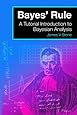 Bayes' Rule: A Tutorial Introduction to Bayesian Analysis