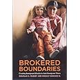 Brokered Boundaries: Immigrant Identity in Anti-Immigrant Times