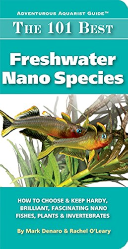 Download The 101 Best Freshwater Nano Species: How to Choose & Keep Hardy, Brilliant, Fascinating Nano Fishes, Plants & Invertebrates (Adventurous Aquarist Guide™) (English Edition) PDF