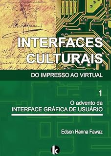Livro Interfaces Culturais. Do Impresso ao Virtual: 1 O advento da Interface Gráfica de Usuário