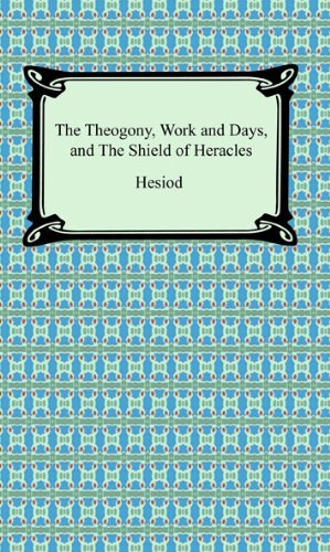 The Theogony, Works and Days, and The Shield of Heracles by Hesiod