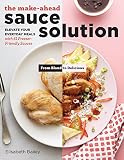 The Make-Ahead Sauce Solution: Elevate Your Everyday Meals with 61 Freezer-Friendly Sauces The Make-Ahead Sauce Solution: Elevate Your Everyday Meals with 61 Freezer-Friendly Sauces