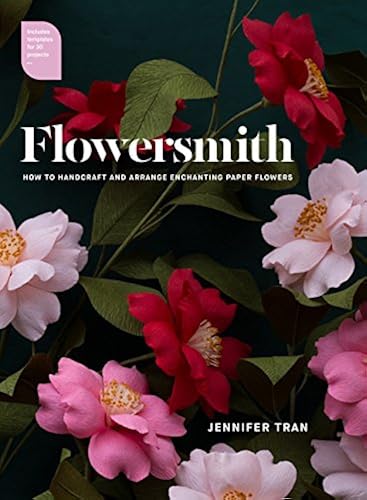 Download Flowersmith: How to Handcraft and Arrange Enchanting Paper Flowers PDF
