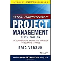 The Fast Forward MBA in Project Management: The Comprehensive, Easy-to-Read Handbook for Beginners and Pros (Fast…