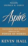 Hardcover Aspire: Discovering Your Purpose Through the Power of Words by Kevin Hall (2010) Hardcover Book