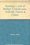 Image de Nostalgic Look at Belfast Trolleybuses, 1938-68 (Towns & cities)