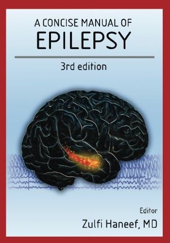 Zulfi HaneefA concise manual of epilepsy: 3rd edition