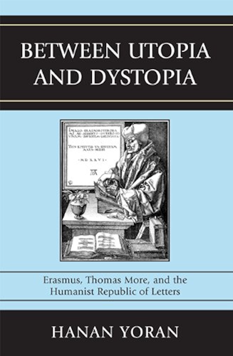 Download Between Utopia and Dystopia: Erasmus, Thomas More, and the Humanist Republic of Letters (English Edition) PDF