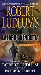 Robert Ludlum s The Lazarus Vendetta: A Covert-One Novel