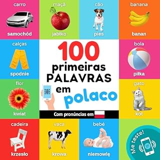 Livro 100 primeiras palavras em polaco: Livro de ilustrações bilingue para crianças: português / polaco com pronúncias