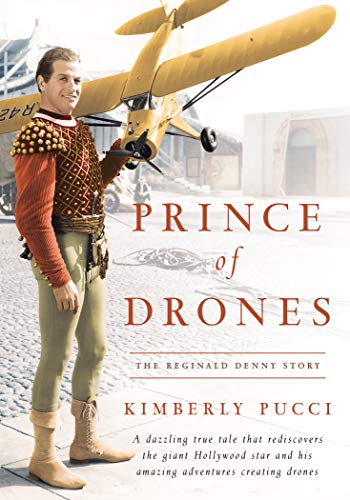 Prince of Drones: The Reginald Denny Story by Kimberly Pucci