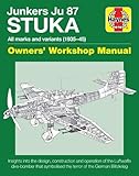 Junkers JU 87 Stuka Owners' Workshop Manual: All marks and variants (1935 - 45) (Haynes Manuals) by Jonathan Falconer