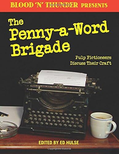 Download Blood 'n' Thunder Presents: The Penny-a-Word Brigade: Pulp Fictioneers Discuss Their Craft PDF
