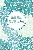 Gestational Diabetes Log Book: A Blue Foral Food Journal and Daily Blood Sugar Tracker by Maac Books