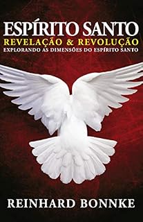Livro Espírito Santo Revelação e Revolução - Reinhard Bonnke: Explorando as dimensões do Espírito Santo