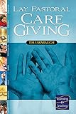 Lay Pastoral Care Giving (Learning & Leading Learning & Leading) by Tim M. Farabaugh