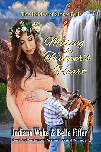 Best Melting the Trapper's Heart (The Brides of Sioux Falls Book 4) [Z.I.P]