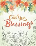 Color Your Blessings: A Christian Coloring Book for Relaxation, Inspiration and Stress Relief: Scripture Coloring Book with Psalm and Bible Verse ... Coloring Book for Adults) (Volume 1)
