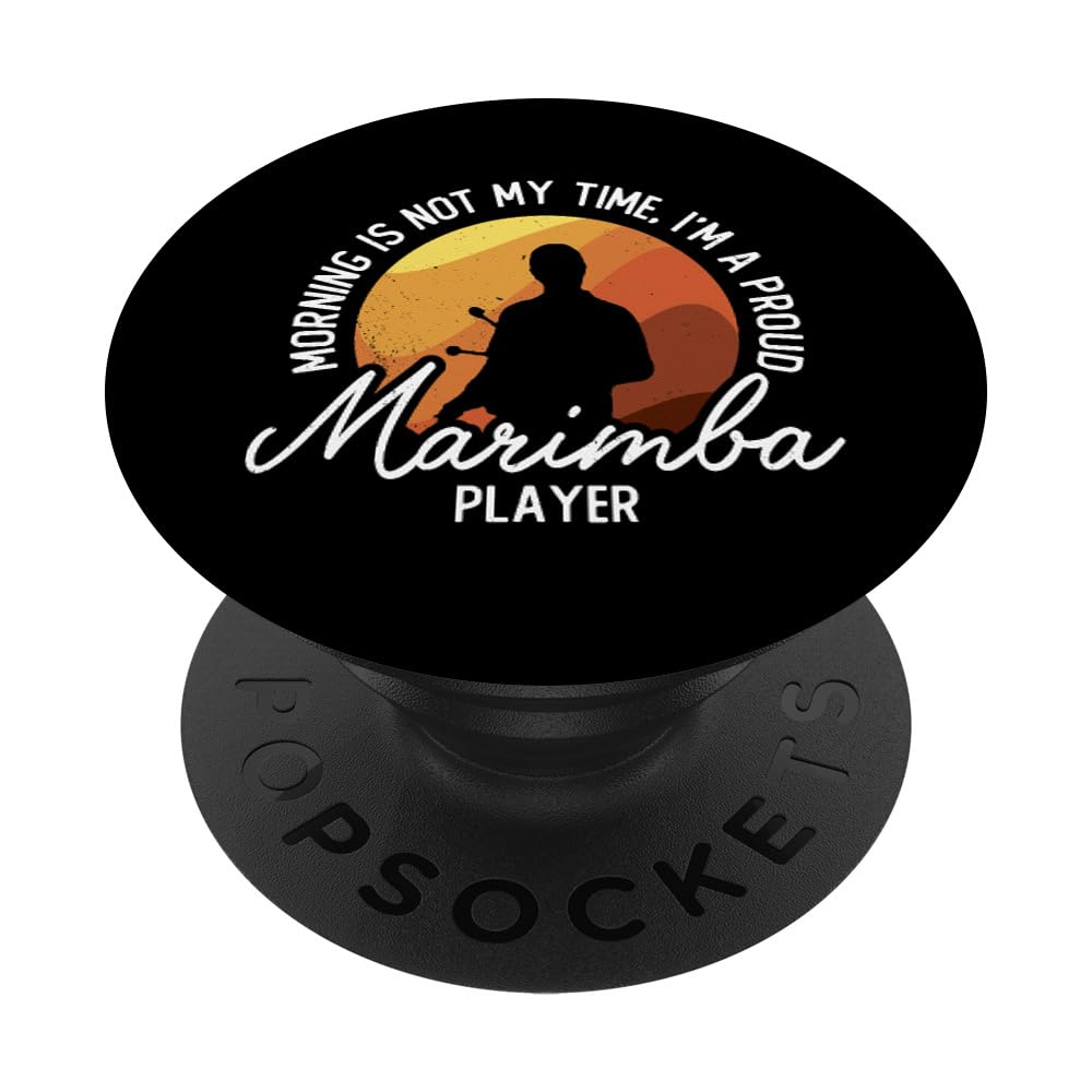Morning Is Not My Time I'm A Marimba Lover Marimba Player PopSockets Swappable PopGrip