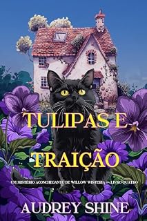Livro Tulipas e Traição (Um Mistério Aconchegante de Willow Wisteria — Livro Quatro)