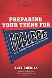Preparing Your Teens for College: Faith, Friends, Finances, and Much More by 