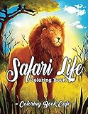 Safari Life Coloring Book: Safari Life Coloring Book: An Adult Coloring Book Featuring Magnificent African Safari Animals and Beautiful Savanna Landscapes, Plants and Flowers by Coloring Book Cafe